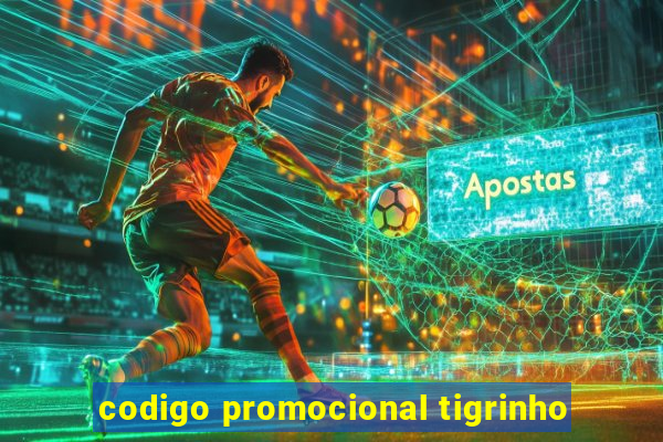 codigo promocional tigrinho